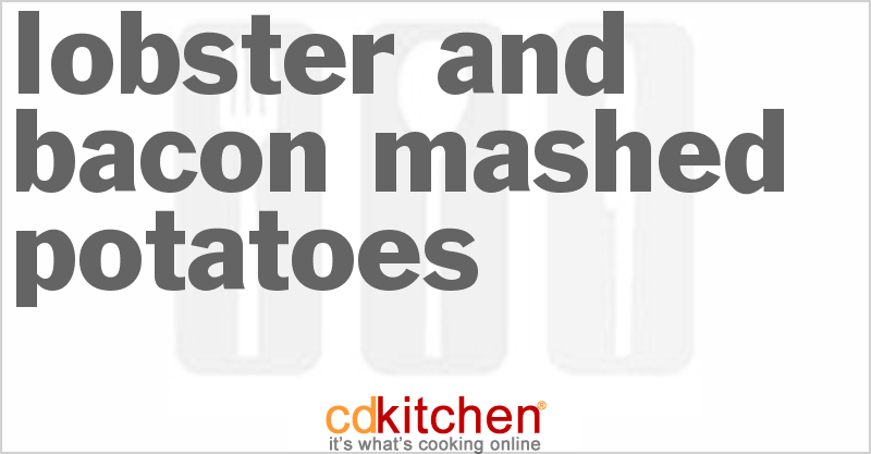 Lobster And Bacon Mashed Potatoes - CDKitchen.com