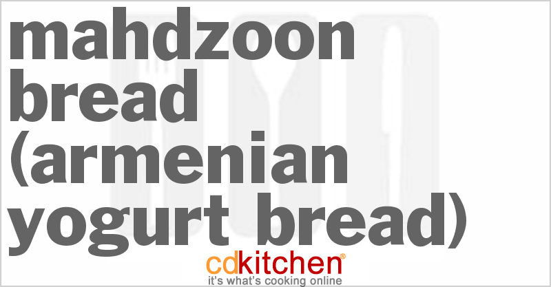 Mahdzoon Bread (Armenian Yogurt Bread) - CDKitchen.com