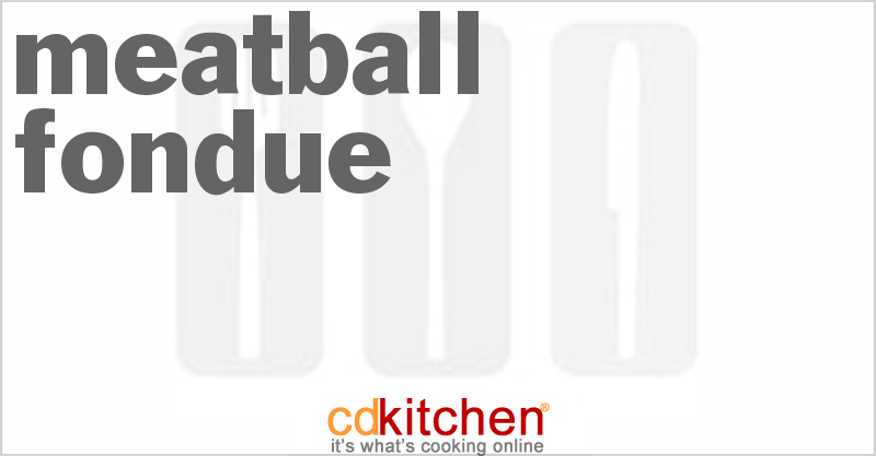 Meatball Fondue - CDKitchen.com