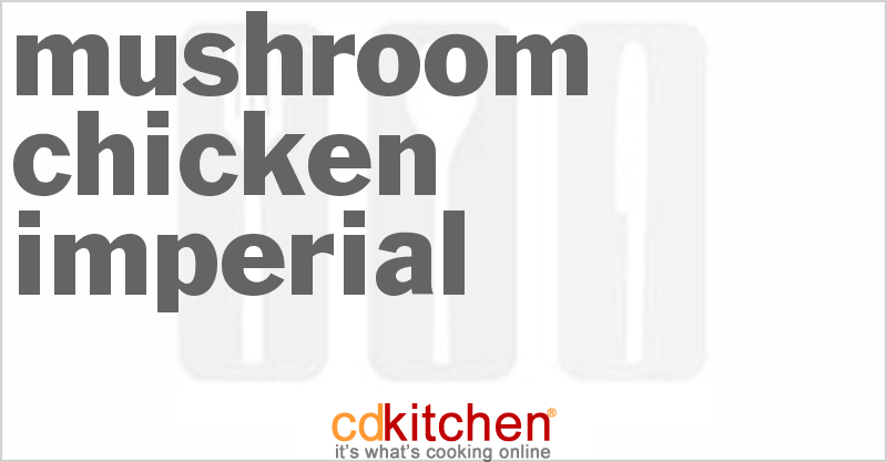 Mushroom Chicken Imperial - CDKitchen.com
