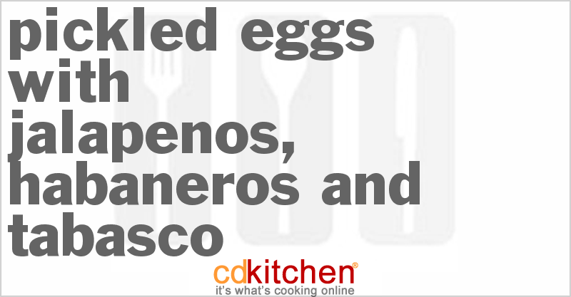 Pickled Eggs With Jalapenos, Habaneros And Tabasco - CDKitchen.com