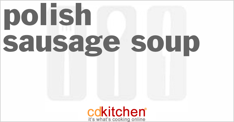 Polish Sausage Soup - CDKitchen.com