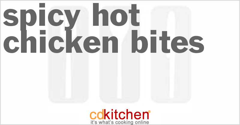 Spicy Hot Chicken Bites - CDKitchen.com