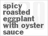 recipe for spicy roasted eggplant with oyster sauce
