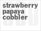 recipe for strawberry papaya cobbler