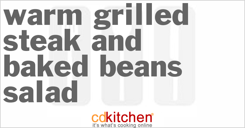 Warm Grilled Steak And Baked Beans Salad - CDKitchen.com