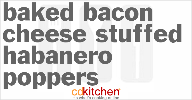 Baked Bacon Cheese Stuffed Habanero Poppers - CDKitchen.com