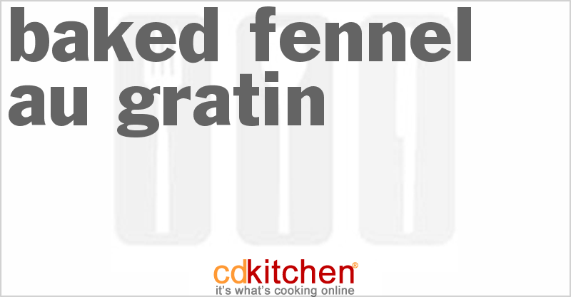 Baked Fennel Au Gratin - CDKitchen.com