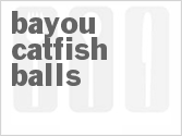 recipe for bayou catfish balls