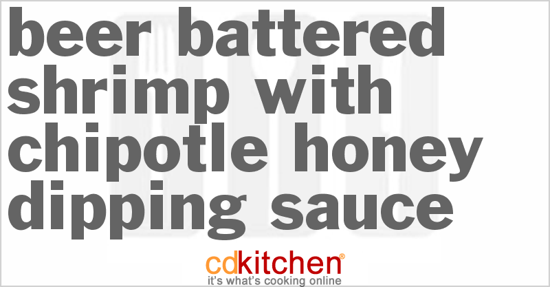 Beer Battered Shrimp With Chipotle Honey Dipping Sauce - CDKitchen.com
