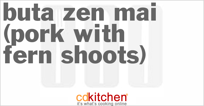 Buta Zen Mai (Pork With Fern Shoots) - CDKitchen.com