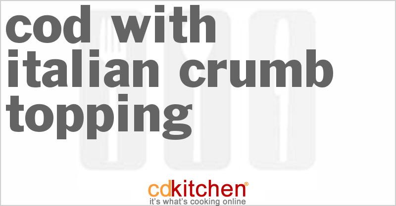 Cod with Italian Crumb Topping - CDKitchen.com