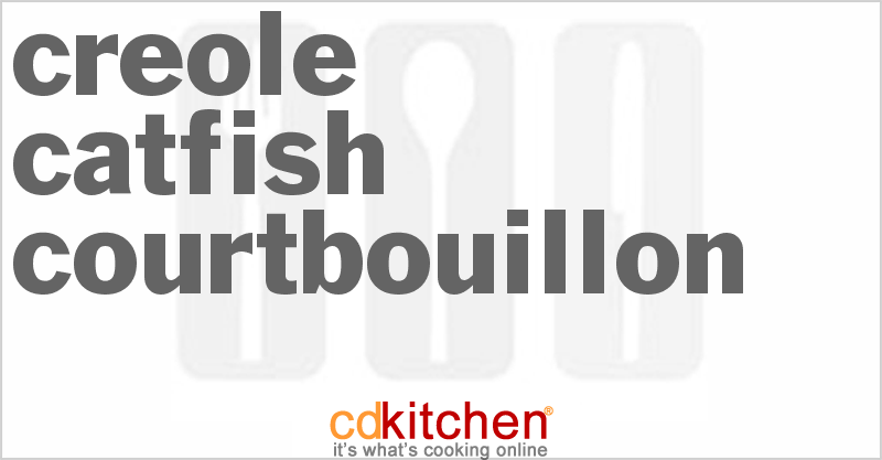 Creole Catfish Courtbouillon - CDKitchen.com