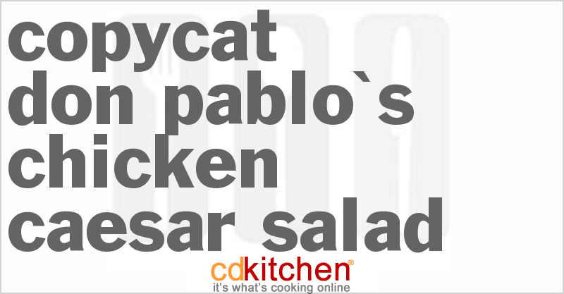 Don Pablo's Chicken Caesar Salad - CDKitchen.com