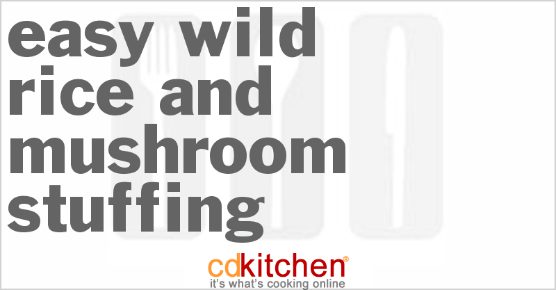 Easy Wild Rice And Mushroom Stuffing - CDKitchen.com