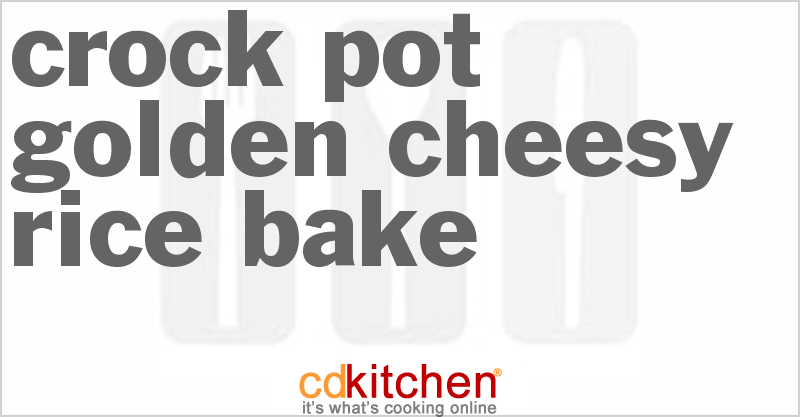 Golden Cheesy Rice Bake - CDKitchen.com
