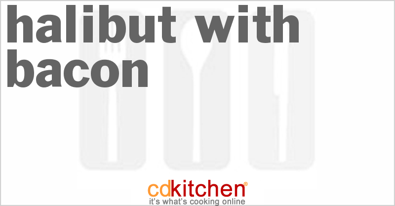 Halibut With Bacon - CDKitchen.com