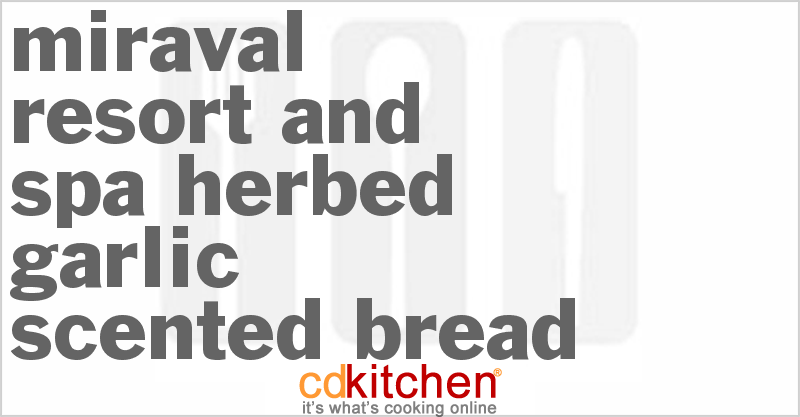 Miraval Resort and Spa Herbed Garlic Scented Bread - CDKitchen.com