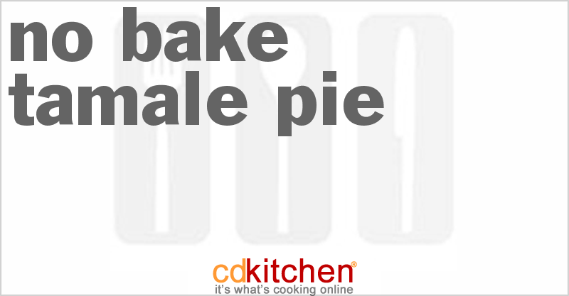 No-Bake Tamale Pie - CDKitchen.com