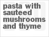 recipe for pasta with sauteed mushrooms and thyme