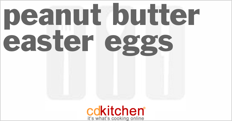 Peanut Butter Easter Eggs - CDKitchen.com