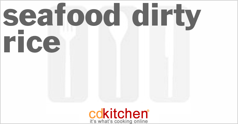 Seafood Dirty Rice - CDKitchen.com