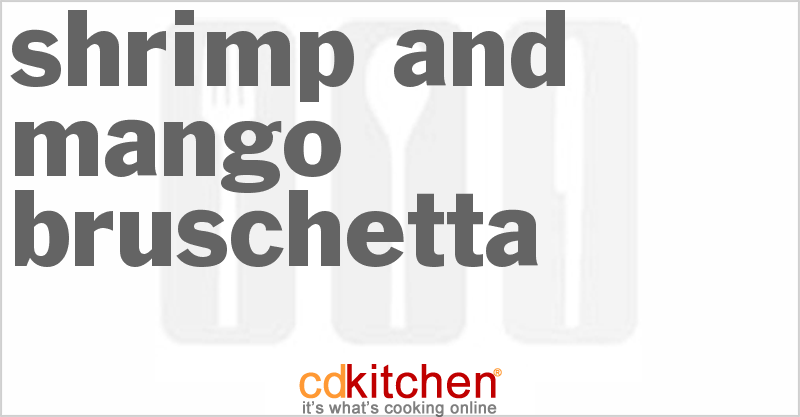 Shrimp And Mango Bruschetta - CDKitchen.com