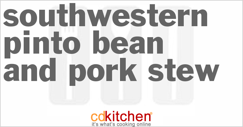 Southwestern Pinto Bean And Pork Stew - CDKitchen.com
