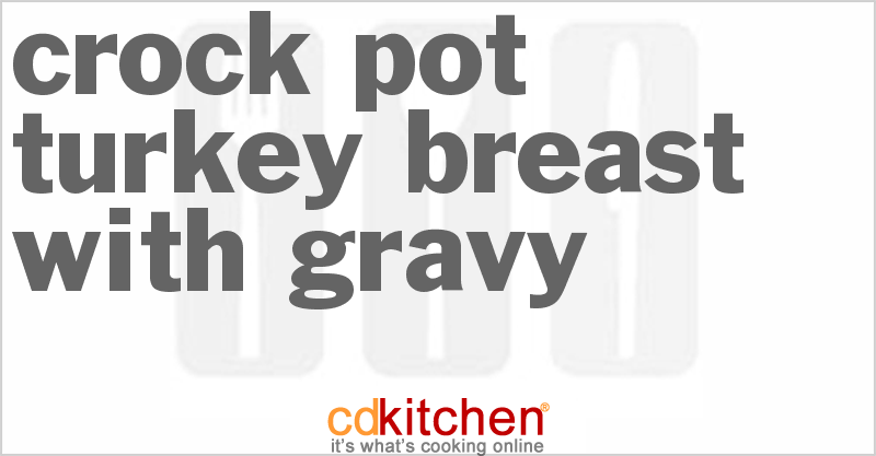 Turkey Breast With Gravy - CDKitchen.com