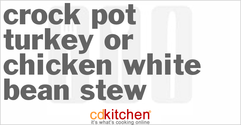 Turkey or Chicken White Bean Stew - CDKitchen.com