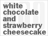 White Chocolate and Strawberry Cheesecake Recipe