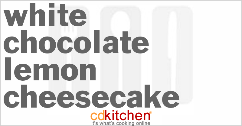 White Chocolate Lemon Cheesecake - CDKitchen.com