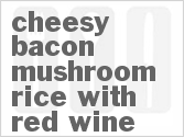 Cheesy Bacon Mushroom Rice With Red Wine