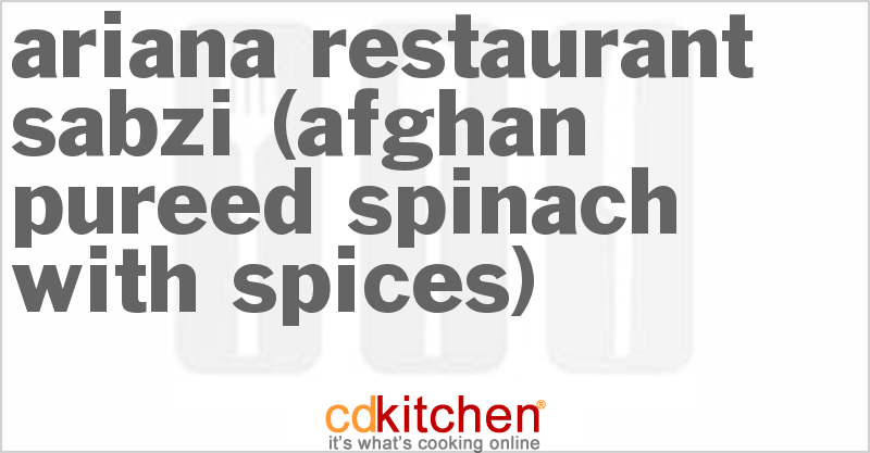 Ariana Restaurant Sabzi (Afghan Pureed Spinach With Spices) - CDKitchen.com