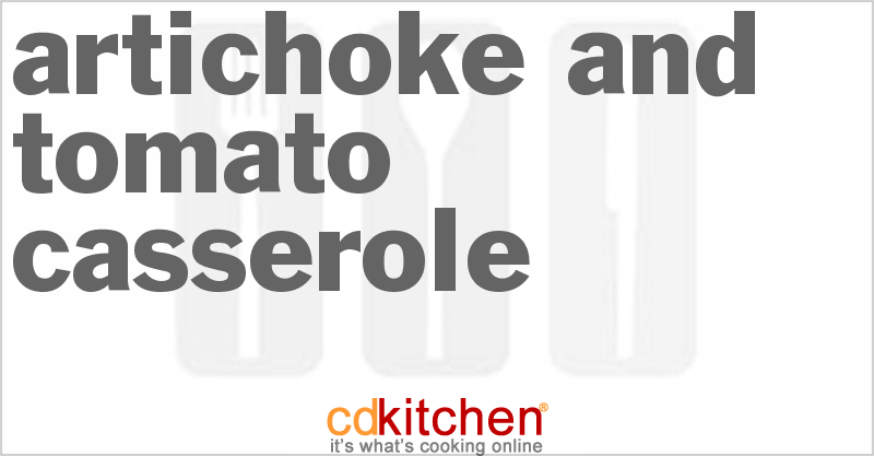 Artichoke and Tomato Casserole - CDKitchen.com