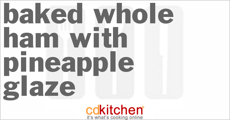 Baked Whole Ham With Pineapple Glaze - CDKitchen.com