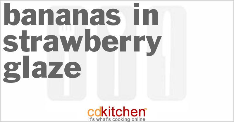 Bananas in Strawberry Glaze - CDKitchen.com