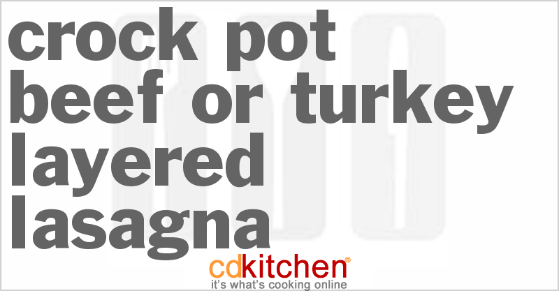 Beef or Turkey Layered Lasagna - CDKitchen.com