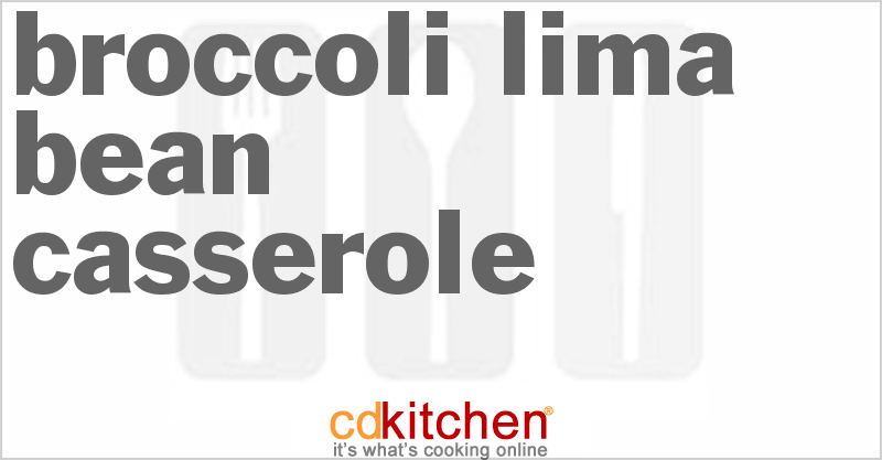 Broccoli Lima Bean Casserole - CDKitchen.com
