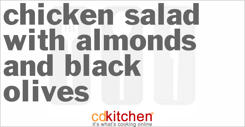 Chicken Salad With Almonds And Black Olives - CDKitchen.com