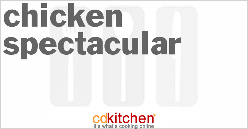 Chicken Spectacular - CDKitchen.com