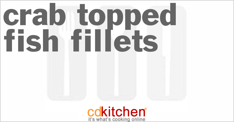 Crab Topped Fish Fillets - CDKitchen.com