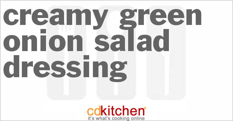 Creamy Green Onion Salad Dressing - CDKitchen.com