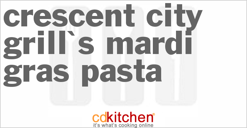 Crescent City Grill's Mardi Gras Pasta - CDKitchen.com
