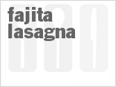 recipe for fajita lasagna
