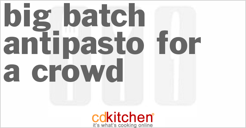 Big Batch Antipasto For A Crowd - CDKitchen.com