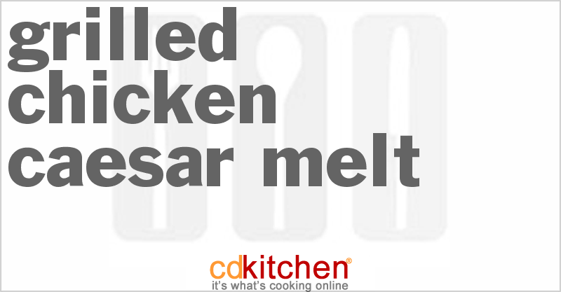 Grilled Chicken Caesar Melt - CDKitchen.com