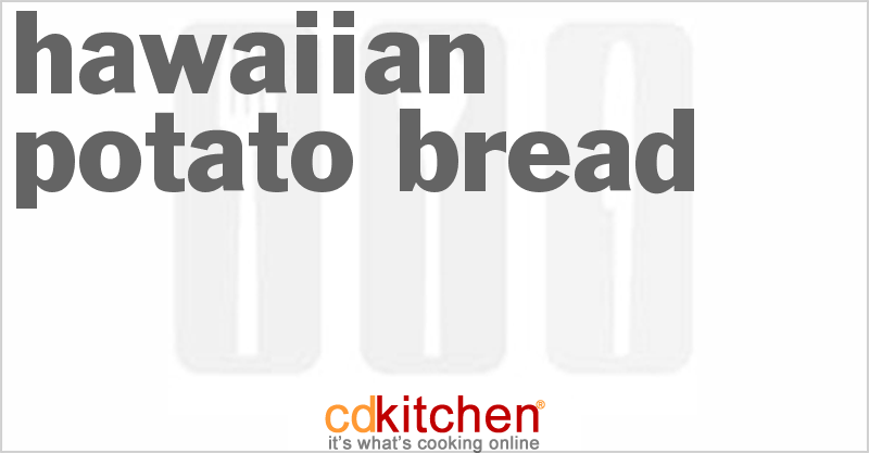 Hawaiian Potato Bread - CDKitchen.com