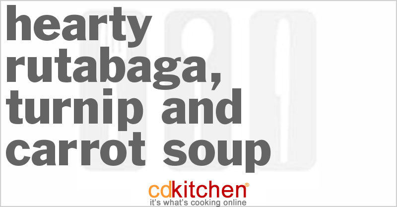 Hearty Rutabaga, Turnip And Carrot Soup - CDKitchen.com