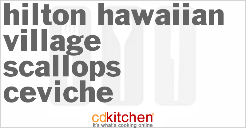 Hilton Hawaiian Village Scallops Ceviche - CDKitchen.com